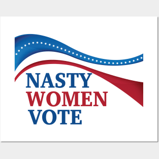 Nasty Women Vote Posters and Art